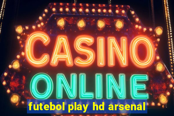 futebol play hd arsenal